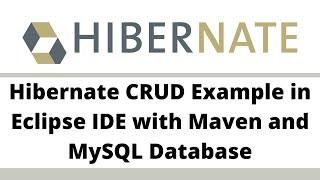 #4. Hibernate CRUD Example in Eclipse IDE with Maven and MySQL Database