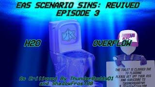 EAS Scenario Sins: REVIVED - Episode 3: H2Overflow