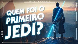 QUEM FOI O PRIMEIRO JEDI EM STAR WARS? | Canal do Mando