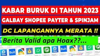 HATI - HATI !!  GALBAY SHOPEE PAYLATER DAN SPINJAM DITAHUN 2023 -  DC LAPANGANNYA SUDAH MERATA??