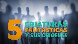 5 Criaturas fantásticas y sus orígenes