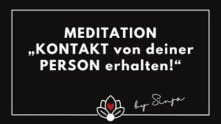 INTENSIV-MEDITATION: "KONTAKT VON DEINER PERSON!"