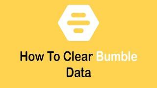 How to Clear Your Bumble Account App Data (2022) | Delete Bumble App Data