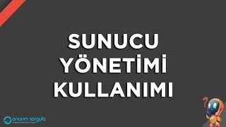 Sunucu Yönetimi Kullanımı