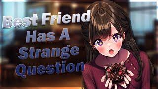 Best Friend Has A Strange Question  [F4M] [Friends to Lovers] [Kissing] [Confession]