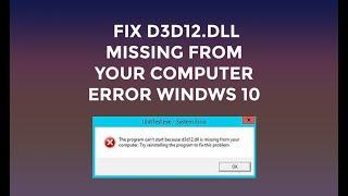 How to Fix D3D12.dll Missing from Your Computer Error Windows 10/8.1/7 32/64 bit (Easy Solution)