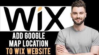  How To Add Google Maps Location To Wix Website (Full Guide)