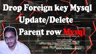 How to Drop Foreign Key in MySQL. (Can't update/delete parent row) Problem solved!