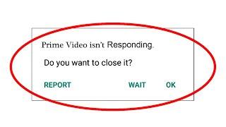 Prime Video App isn't Responding Error in Android & Ios - Amazon Prime Video Not Responding Problem