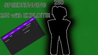 SPEEDRUNNING 250 with EXPLOITS!