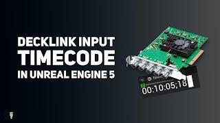 Use Timecode from a Decklink Input in UE5 - Unreal Engine 5 Tutorial