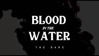Blood in the Water - The Dame (LYRICS)