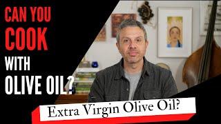 Can You Cook with Olive Oil?