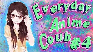 Everyday Anime Coub #4  Anime Coub Video  AMV  Аниме приколы