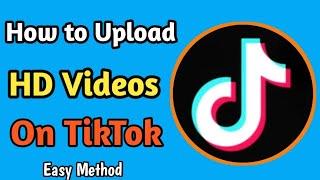 How to Upload Hd Videos on TikTok without Lose Quality | How to Upload high quality Video in Tiktok