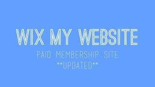 How to build a paid membership website in Wix - Wix For Beginners - Wix Tutorial 2017 - Updated