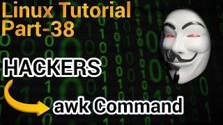 Linux Tutorial 38 - awk command in linux | Why hackers use awk command | AWK tutorial for scripting