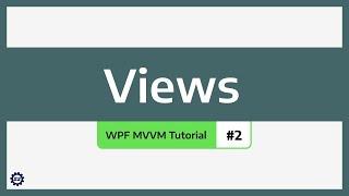 Views - WPF MVVM TUTORIAL #2