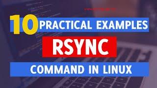 Boost your Linux Skills: 10 Practical Rsync Command with Examples