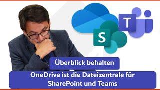 Überblick behalten - OneDrive ist die Dateizentrale  für SharePoint und Teams