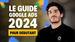 Google Ads 2024 pour débutants - Comment créer une publicité Google ? (GUIDE COMPLET)