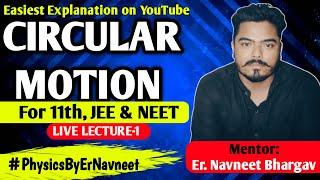 CIRCULAR MOTION | Lecture-1 | Class-11th | JEE Main & Advanced | NEET | Navneet Sir