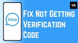 How To Fix Issue Of Not Receiving Verification Code On imo