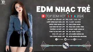 Có Một Người Vẫn Đợi Remix  BXH Nhạc Trẻ EDM Hót Nhất Hiện Nay -Top 15 Bản EDM TikTok Mới Nhất 2024