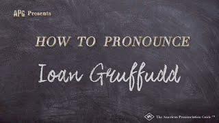 How to Pronounce Ioan Gruffudd (Real Life Examples!)