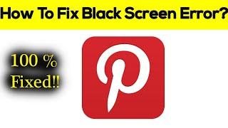 How To Fix Pinterest App Black Screen Problem Android & Ios - Pinterest App White Screen Issue