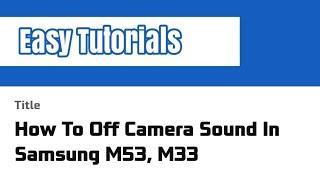 How To Off Camera Sound In Samsung M53, M33