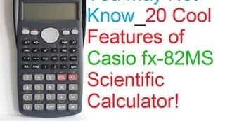 You May Not Know: 20 Cool Features Of Casio fx-82MS Scientific Calculator!