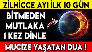 ZİLHİCCE AYI İLK 10 GÜN BİTMEDEN MUTLAKA 1 KEZ DİNLE ! MUCİZE YAŞATAN DUA