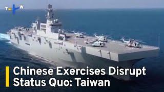 Taiwan Accuses China of Disrupting Status Quo With Unannounced Drills｜TaiwanPlus News