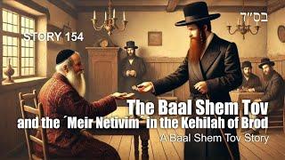 The Baal Shem Tov and the 'Meir Netivim' in the Kehillah of Brod - a Baal Shem Tov story