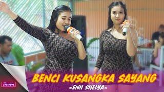 ENII SHELYA ~ BENCI KUSANGKA SAYANG MANATAHAN! KOPLO DONGKREK NEW!