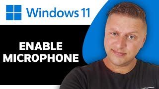 How to Enable Microphone on Windows 11 | Windows Tutorial 2024