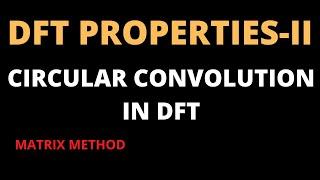 Circular Convolution Property-DFT(With Proof)/ Matrix Method for Computing Circular DFT