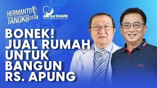 DOKTER BONEK JUAL RUMAH UNTUK MEWUJUDKAN RS. APUNG!!!