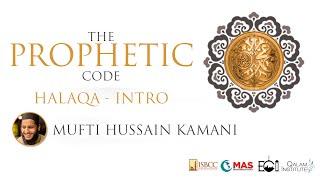 Mufti Hussain Kamani - Intro to The Prophetic Code (Part 1)