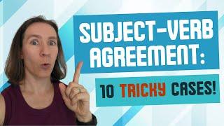 Subject-Verb Agreement: 10 TRICKY cases! 