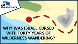 Why was Israel cursed with forty years of wilderness wandering?