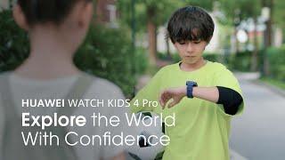 HUAWEI WATCH KIDS 4 Pro – Explore the World With Confidence