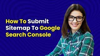 Submit XML Sitemap To Google Search Console (Bonus Included)