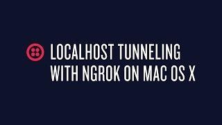 Localhost Tunneling with Ngrok on Mac OS X
