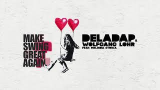Deladap & Wolfgang Lohr feat. Melinda Stoika - Make Swing Great Again