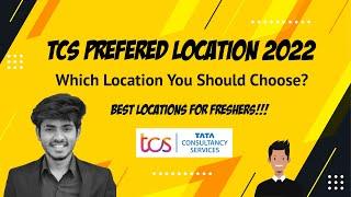 Which Preferred Location You Should Choose and What You Will Get in TCS as a Fresher in 2022 - 2023