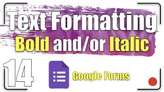 How to type bold and/or italic text  | Google Forms Tutorial 14
