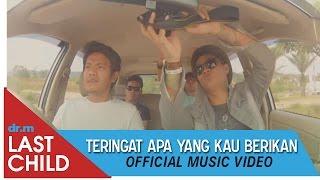 Last Child - Teringat Apa Yang Kau Berikan (Official Video)