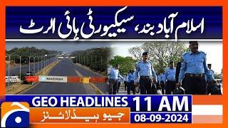 Islamabad Protest - Latest Updates | Security High Alert | Geo News 11AM Headlines | 8 Sep 2024